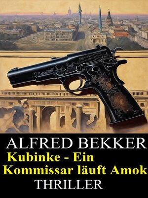 cover image of Kubinke--Ein Kommissar läuft Amok